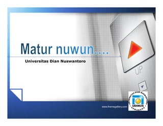 LOGO
www.themegallery.com
Universitas Dian Nuswantoro
 