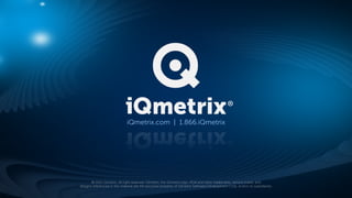 iQmetrix.com | 1.866.iQmetrix




       © 2011 iQmetrix. All right reserved. iQmetrix, the iQmetrix logo, RQ4 and other trademarks, service marks, and
designs referenced in this material are the exclusive property of iQmetrix Software Development Corp. and/or its subsidiaries.
 