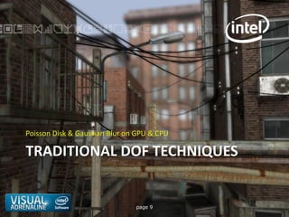 Poisson Disk & Gaussian Blur on GPU & CPU

TRADITIONAL DOF TECHNIQUES


                               page 9
 