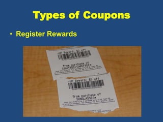 Types of Coupons
• Register Rewards
 