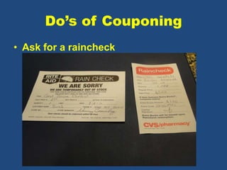 Do’s of Couponing
• Ask for a raincheck
 