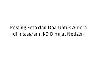 Posting Foto dan Doa Untuk Amora
di Instagram, KD Dihujat Netizen
 