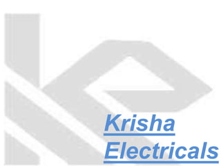 Krisha
Electricals
 