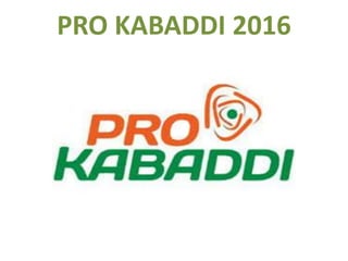 PRO KABADDI 2016
 