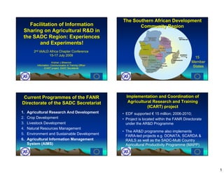 Facilitation of Information Sharing on Agricultural R&D in the SADC Region: Experiences and Experiments! 2 nd  IAALD Africa Chapter Conference 15-17 July 2009 Krishan J Bheenick Information, Communication & Training Officer ICART project, SADC Secretariat 