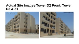 Actual Site Images Tower D2 Front, Tower
D3 & Z1
 