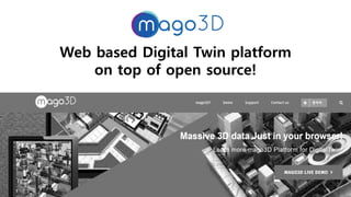 Web based Digital Twin platform
on top of open source!
 
