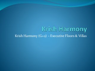 Krish Harmony (G+2) – Executive Floors & Villas
 