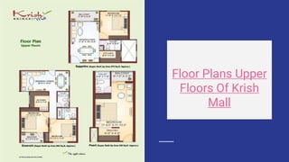 Floor Plans Upper
Floors Of Krish
Mall
 