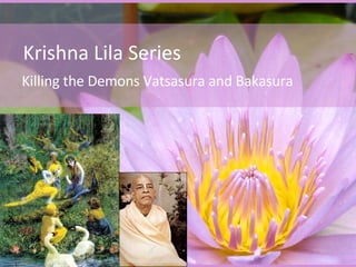 Krishna Lila Series Killing the Demons Vatsasura and Bakasura 