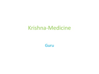 Krishna-Medicine
Guru
 