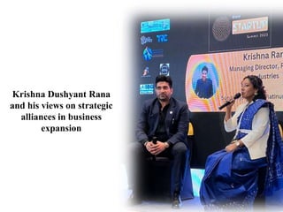 Krishna Dushyant Rana
and his views on strategic
alliances in business
expansion
 