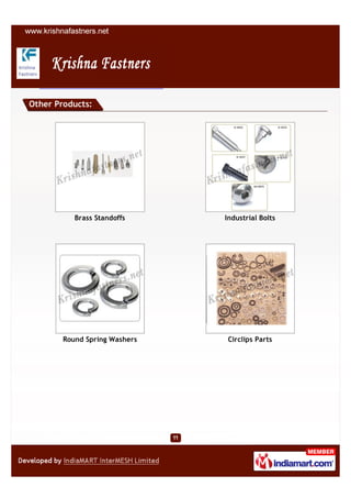 Other Products:




           Brass Standoffs     Industrial Bolts




        Round Spring Washers    Circlips Parts
 