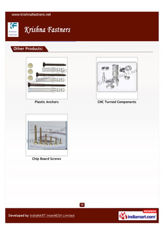 Other Products:




          Plastic Anchors    CNC Turned Components




         Chip Board Screws
 