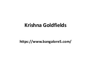 Krishna Goldfields
https://www.bangalore5.com/
 