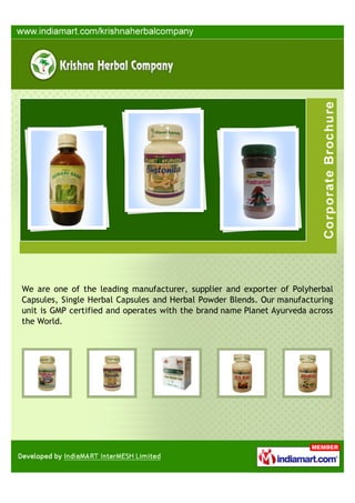 We are one of the leading manufacturer, supplier and exporter of Polyherbal
Capsules, Single Herbal Capsules and Herbal Powder Blends. Our manufacturing
unit is GMP certified and operates with the brand name Planet Ayurveda across
the World.
 