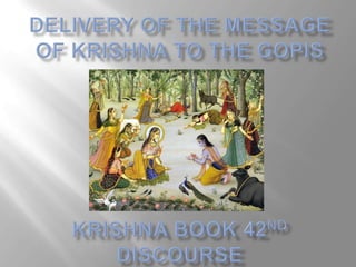 Delivery of the message of Krishna to the GopisKrishna book 42nd  Discourse 