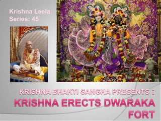 Krishna Leela Series: 45 Krishna BhaktiSangha Presents :Krishna erects dwaraka fort 