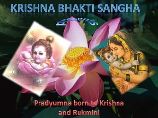 Krishna Bhaktisangha presents Pradyumna born to Krishna and Rukmini 