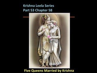 Five Queens Married by Krishna Krishna Leela Series  Part 53 Chapter 58 ________________________ 
