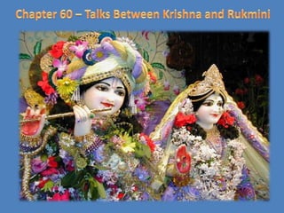 Chapter 60 – Talks Between Krishna and Rukmini 