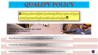 Excellence in product and process development
Constantly adhering to system and procedure
Carrying out constant improvement through motivated employees
 