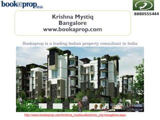 Bookaprop is a leading Indian property consultant in India

http://www.bookaprop.com/krishna_mystiq-electronic_city-bangalore.aspx

 