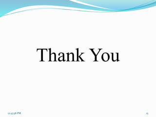 Thank You
12:43:58 PM 15
 