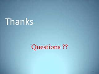 Thanks
Questions ??

122

 