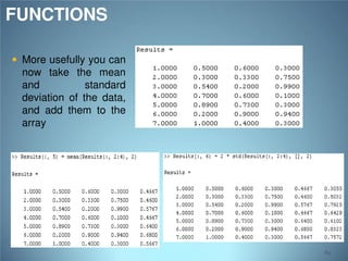 FUNCTIONS
 More usefully you can

now take the mean
and
standard
deviation of the data,
and add them to the
array

89

 