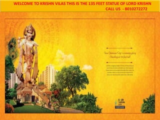 WELCOME TO KRISHN VILAS THIS IS THE 135 FEET STATUE OF LORD KRISHN
CALL US - 8010272272
 