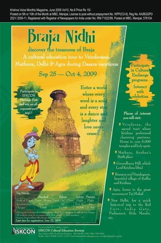 Krishna Voice Monthly Magazine, June 2009 Vol10, No.6 Price Rs 15/-
     Posted on 5th or 10th of the Month at MBC, Manipal, License to post without prepayment No. WPP(CO-8), Reg No. KA/BGGPO
     2521/ 2009-11, Registered with Registrar of Newspapers for India under No. RNI 71022/99, Posted at MBC, Manipal, 576104.




24
 