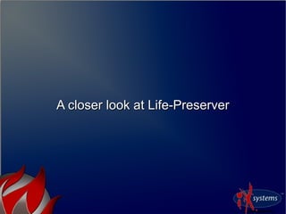 A closer look at Life-PreserverA closer look at Life-Preserver
 