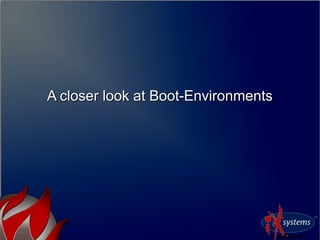 A closer look at Boot-EnvironmentsA closer look at Boot-Environments
 