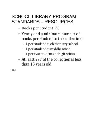 SCHOOL LIBRARY PROGRAM
STANDARDS – RESOURCES




CDE
 