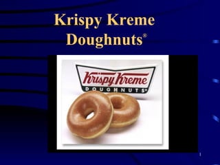 Krispy Kreme  Doughnuts ® 