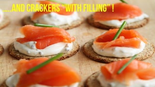 …..AND CRACKERS “WITHFILLING” !
 