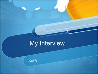 My Interview Krissy 
