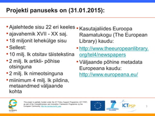 This project is partially funded under the ICT Policy Support Programme (ICT PSP) as part of the Competitiveness and Innov...