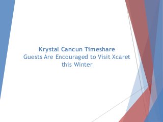 Krystal Cancun Timeshare
Guests Are Encouraged to Visit Xcaret
this Winter
 