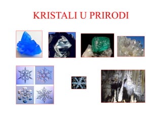KRISTALI U PRIRODI
 