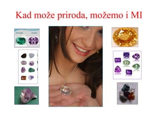 Kad može priroda, možemo i MI
 