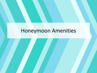 Honeymoon Amenities
 