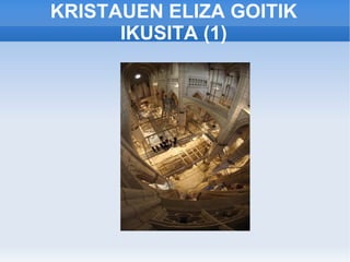 KRISTAUEN ELIZA GOITIK
      IKUSITA (1)
 