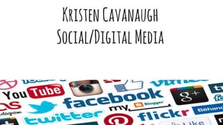 KristenCavanaugh
Social/DigitalMedia
Social Media Management Specialist
 