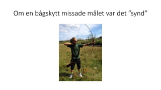 Om en bågskytt missade målet var det ”synd”
 