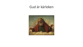 Gud är kärleken
 