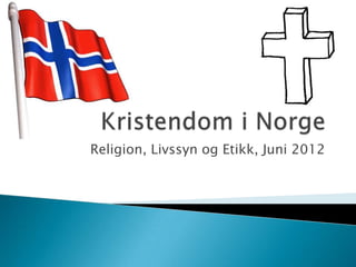Religion, Livssyn og Etikk, Juni 2012

 