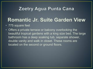 Romantic Jr. Suite Garden View
• 775 square feet
• Offers a private terrace or balcony overlooking the
beautiful tropical gardens with a king size bed. The large
bathroom has a deep soaking tub, separate shower,
double vanity and walk in closet. These rooms are
located on the second or ground floors.
 