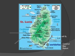 Airport you will fly
into
Coconut
Bay
Resort
 